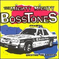 The Mighty Mighty Bosstones : Question the Answers